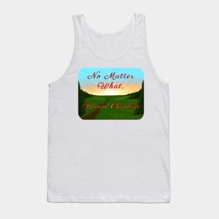 No Matter What, Dawn Breaks Tank Top